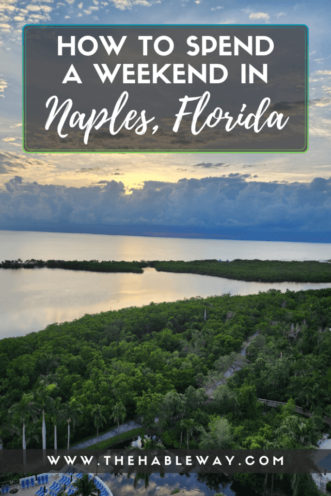How To Spend A Fantastic Weekend in Naples, FL | The Hable Way